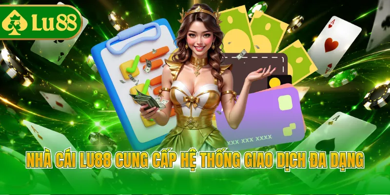 Nhà cái LU88 cung cấp hệ thống giao dịch đa dạng