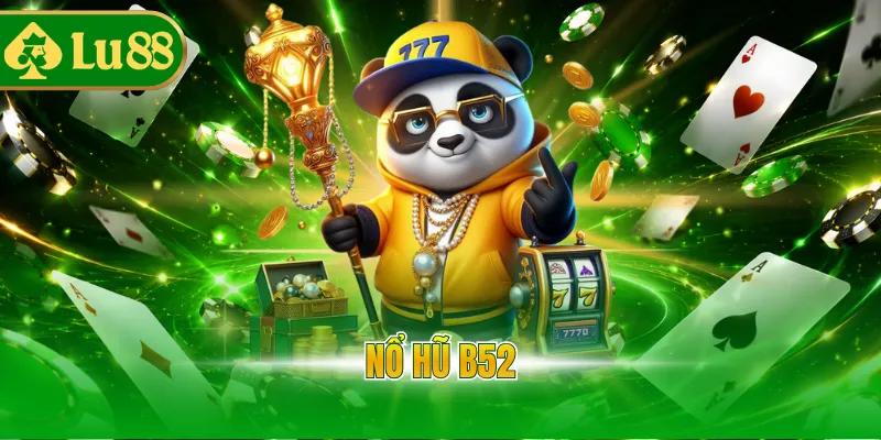nổ hũ b52